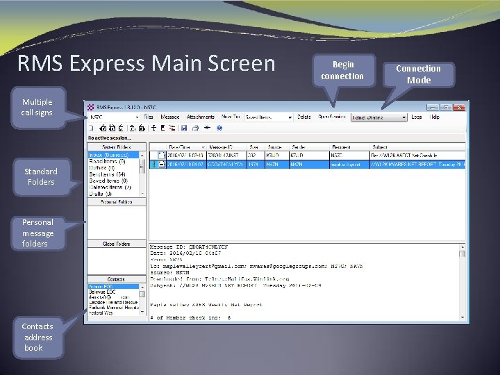 RMS Express Main Screen. Multiple call signs Standard Folders Personal message folders Contacts address