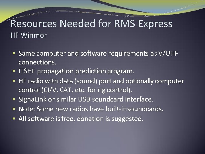 Resources Needed for RMS Express HF Winmor § Same computer and software requirements as