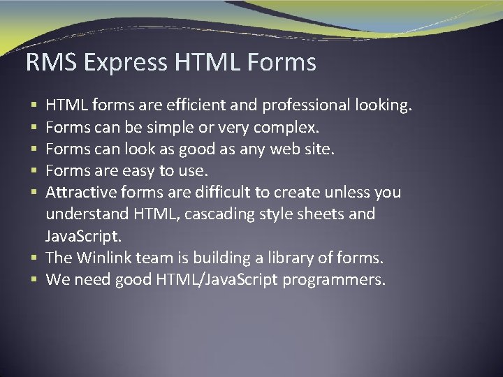 RMS Express HTML Forms HTML forms are efficient and professional looking. Forms can be