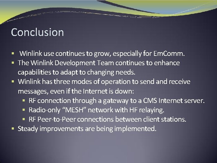 Conclusion § Winlink use continues to grow, especially for Em. Comm. § The Winlink