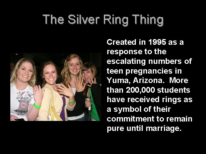 The Silver Ring Thing Created in 1995 as a response to the escalating numbers
