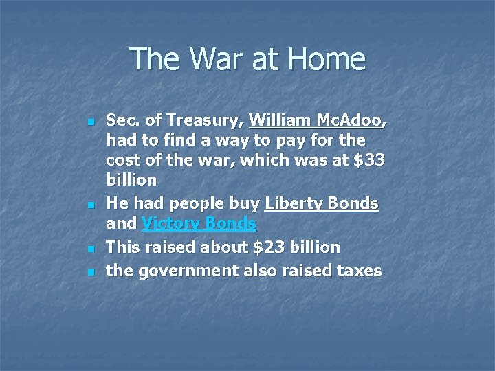The War at Home n n Sec. of Treasury, William Mc. Adoo, had to