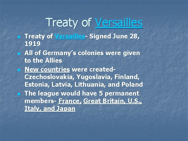 Treaty of Versailles n n Treaty of Versailles- Signed June 28, 1919 All of