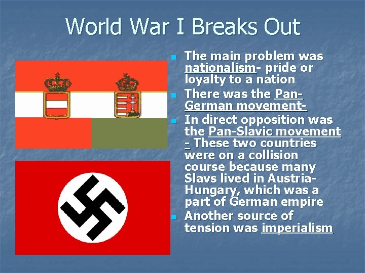 World War I Breaks Out n n The main problem was nationalism- pride or