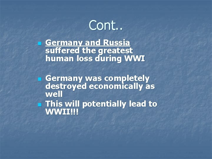 Cont. . n n n Germany and Russia suffered the greatest human loss during