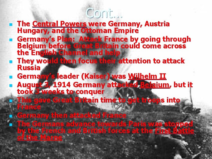 Cont… n n n n The Central Powers were Germany, Austria Hungary, and the