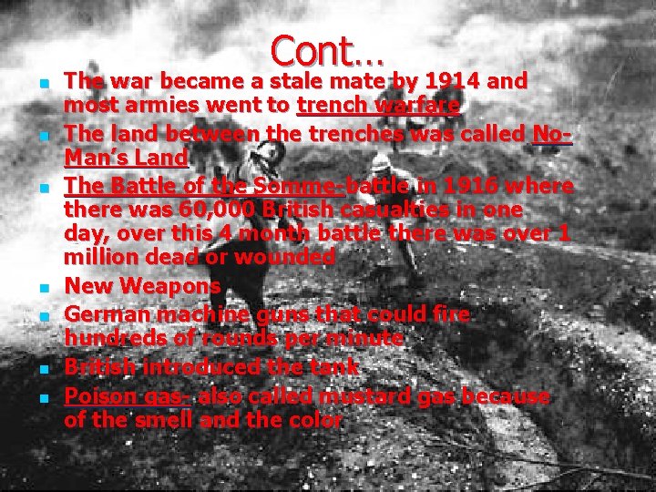 Cont… n n n n The war became a stale mate by 1914 and