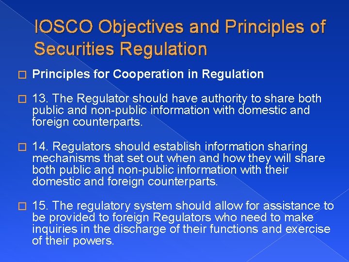 IOSCO Objectives and Principles of Securities Regulation � Principles for Cooperation in Regulation �