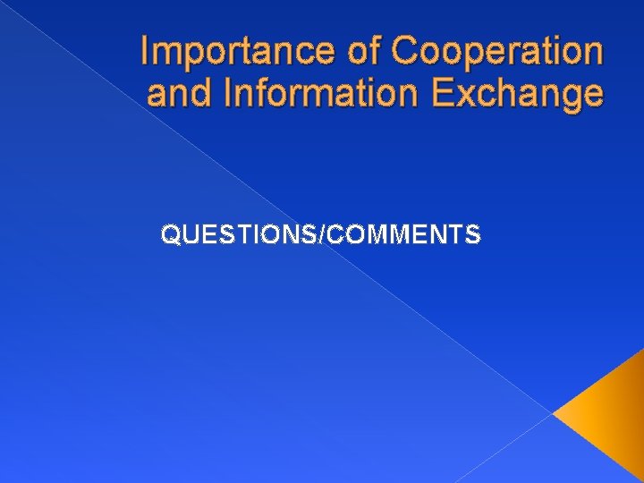 Importance of Cooperation and Information Exchange QUESTIONS/COMMENTS 