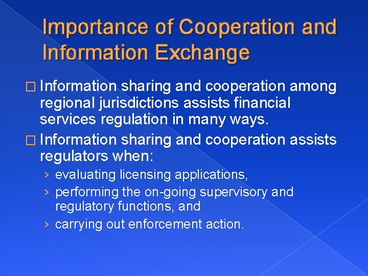 Importance of Cooperation and Information Exchange � Information sharing and cooperation among regional jurisdictions