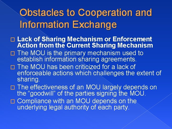 Obstacles to Cooperation and Information Exchange � � � Lack of Sharing Mechanism or