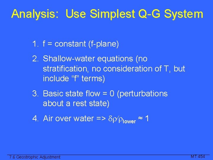 Analysis: Use Simplest Q-G System 1. f = constant (f-plane) 2. Shallow-water equations (no