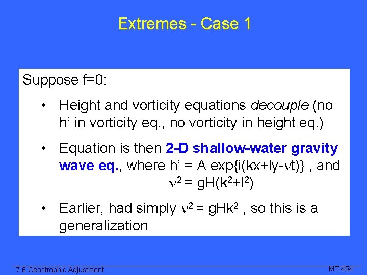 Extremes - Case 1 Suppose f=0: • Height and vorticity equations decouple (no h’