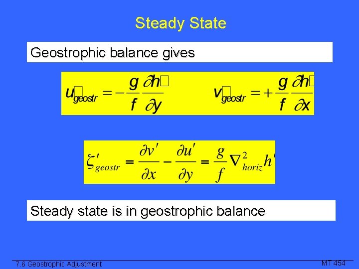Steady State Geostrophic balance gives Steady state is in geostrophic balance 7. 6 Geostrophic