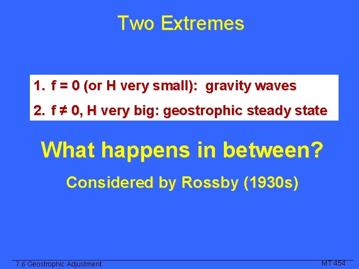 Two Extremes 1. f = 0 (or H very small): gravity waves 2. f