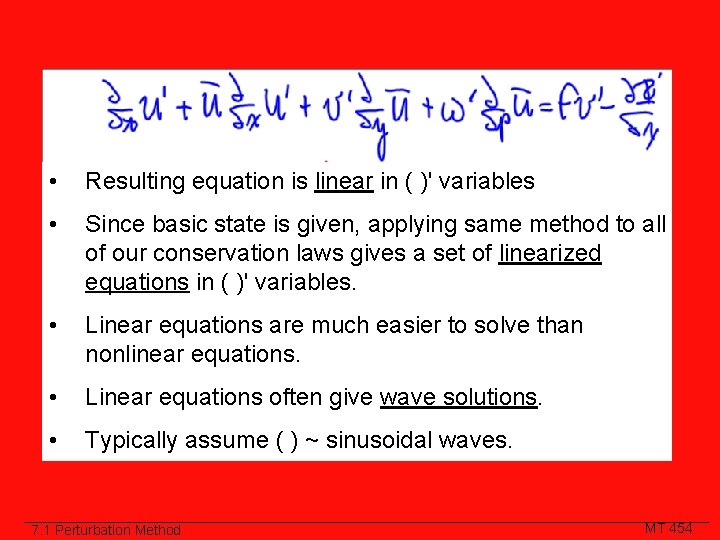  • Resulting equation is linear in ( )' variables • Since basic state