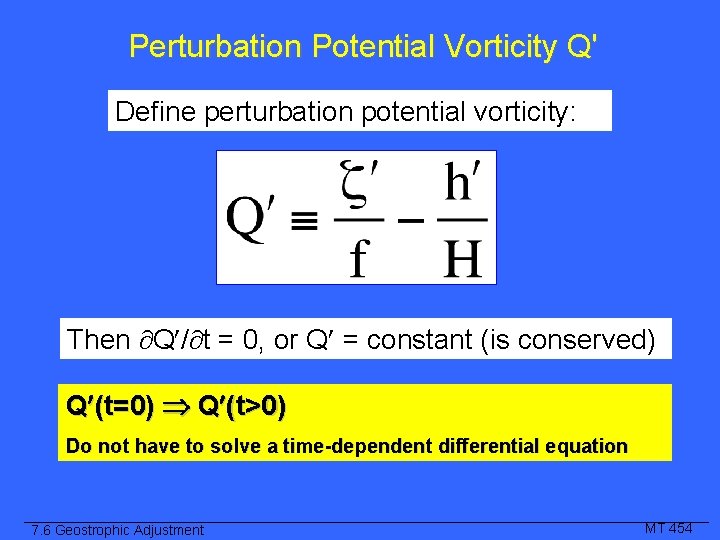 Perturbation Potential Vorticity Q' Define perturbation potential vorticity: Then Q / t = 0,
