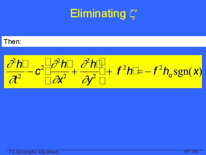 Eliminating Then: 7. 6 Geostrophic Adjustment MT 454 