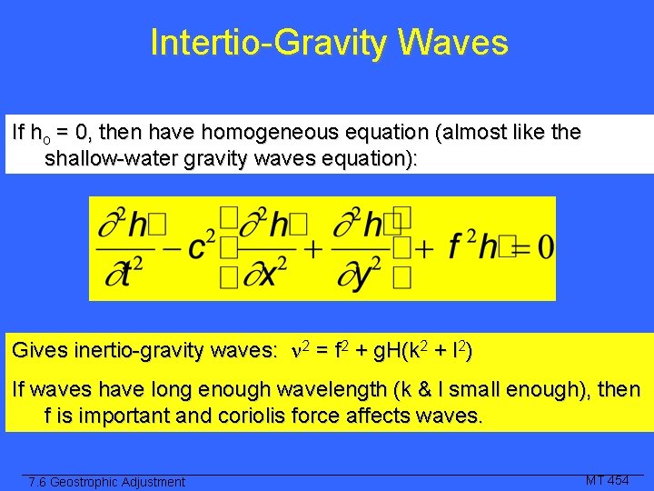 Intertio-Gravity Waves If ho = 0, then have homogeneous equation (almost like the shallow-water