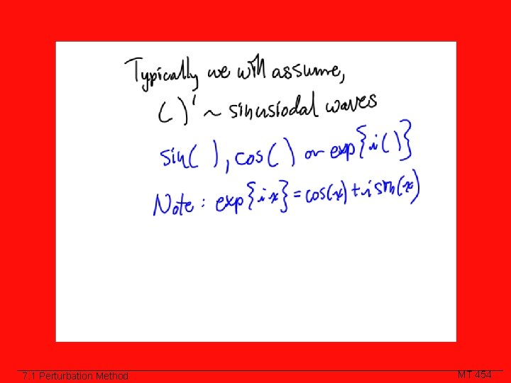 Class Slide 7. 1 Perturbation Method MT 454 