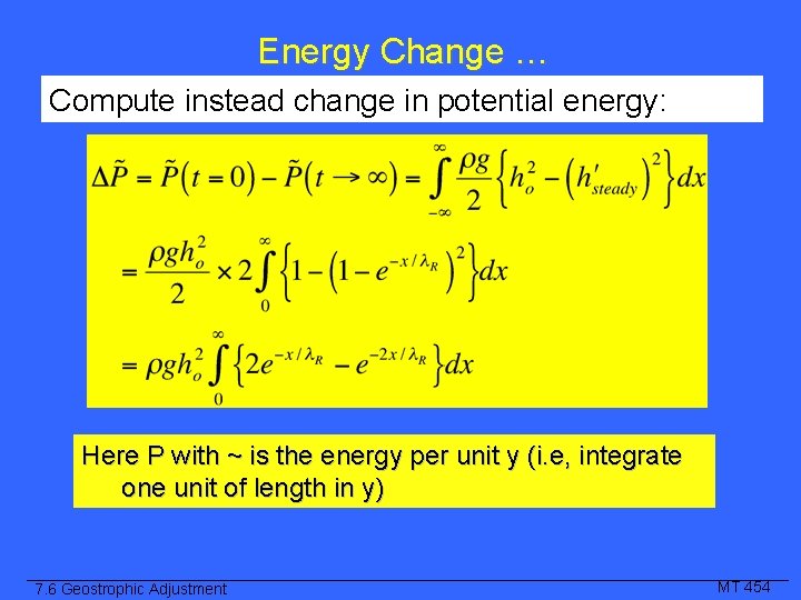 Energy Change … Compute instead change in potential energy: Here P with ~ is