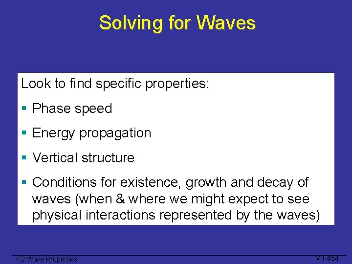 Solving for Waves Look to find specific properties: § Phase speed § Energy propagation