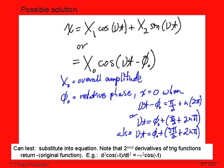 Possible solution: Class Slide Can test: substitute into equation. Note that 2 ond derivatives