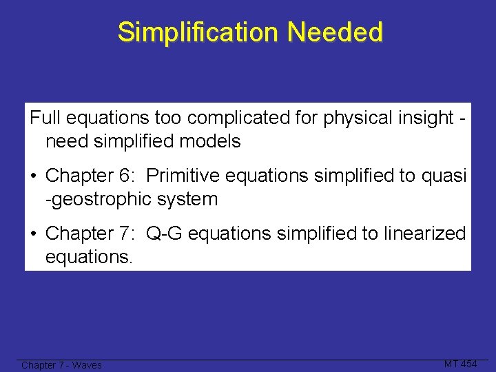 Simplification Needed Full equations too complicated for physical insight need simplified models • Chapter