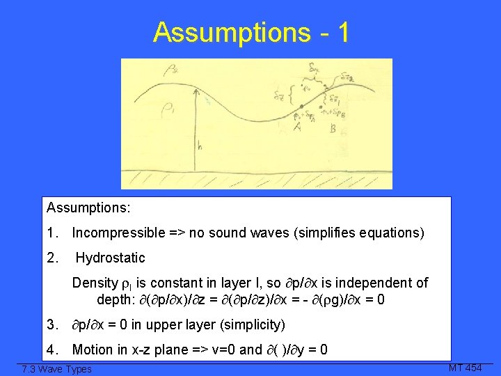 Assumptions - 1 Assumptions: 1. Incompressible => no sound waves (simplifies equations) 2. Hydrostatic
