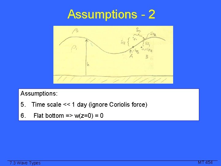Assumptions - 2 Assumptions: 5. Time scale << 1 day (ignore Coriolis force) 6.