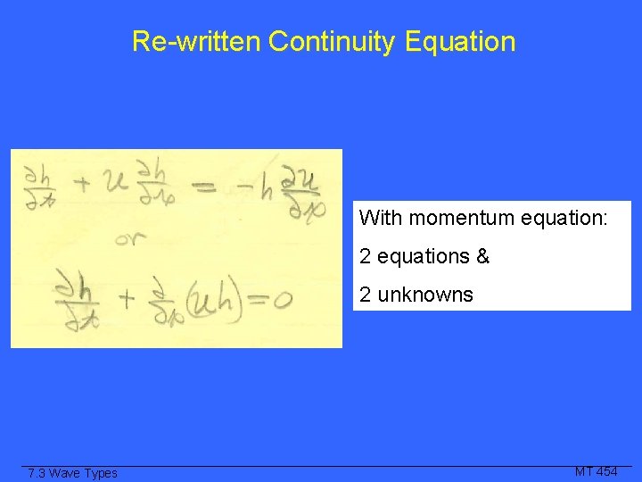 Re-written Continuity Equation With momentum equation: 2 equations & 2 unknowns 7. 3 Wave