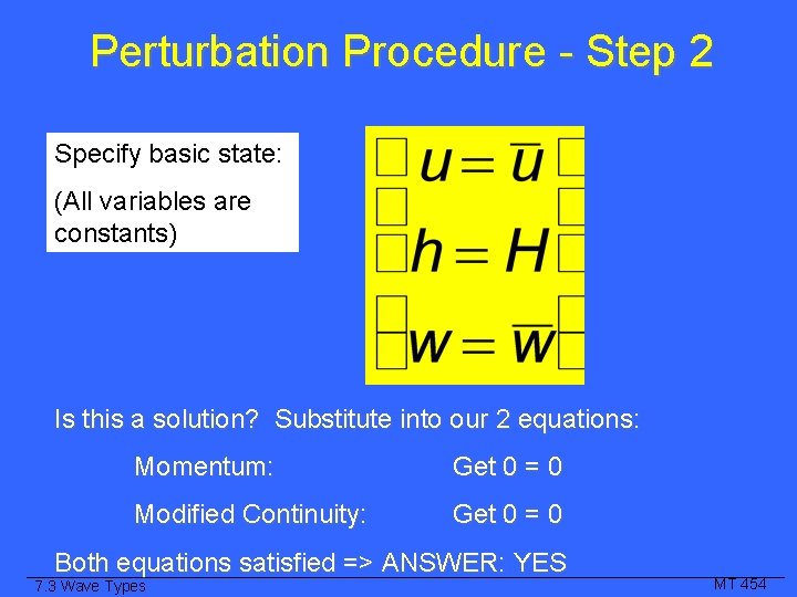 Perturbation Procedure - Step 2 Specify basic state: (All variables are constants) Is this