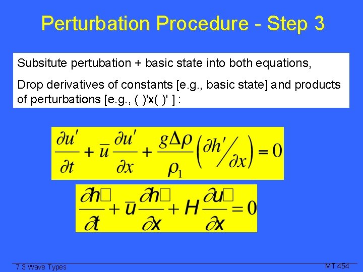 Perturbation Procedure - Step 3 Subsitute pertubation + basic state into both equations, Drop