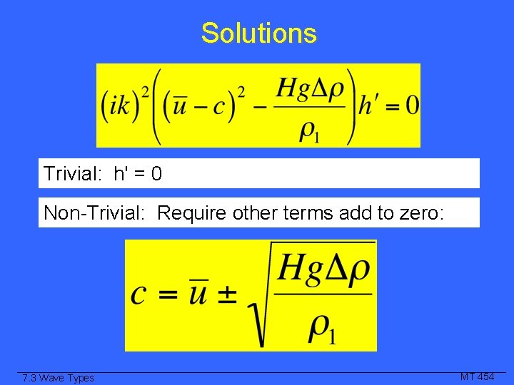 Solutions Trivial: h' = 0 Non-Trivial: Require other terms add to zero: 7. 3