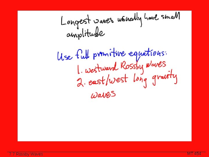 Class Slide 7. 7 Rossby Waves MT 454 