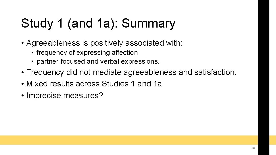 Study 1 (and 1 a): Summary • Agreeableness is positively associated with: • frequency