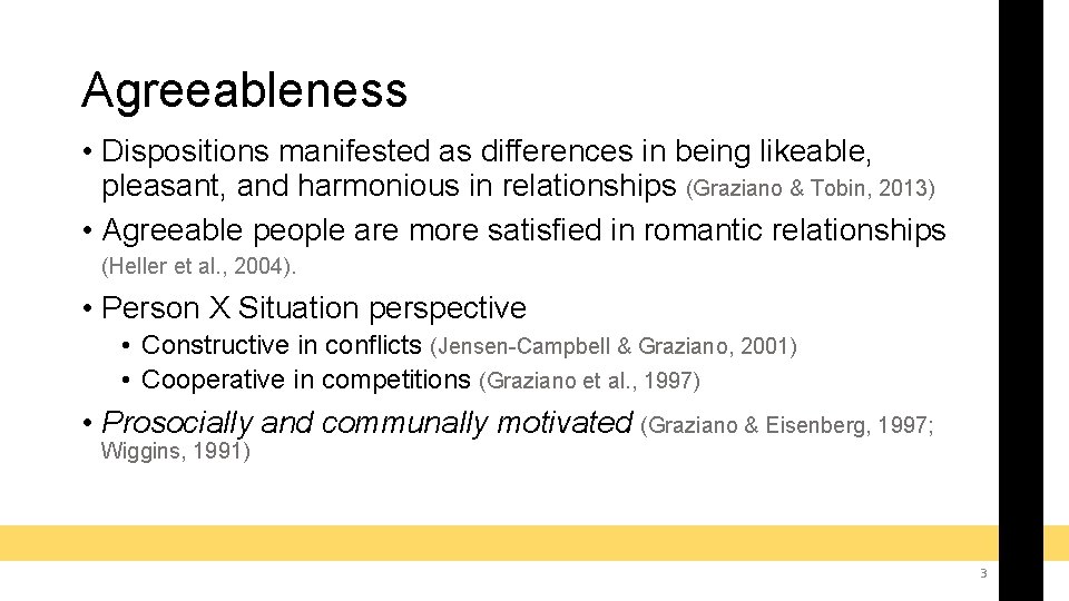 Agreeableness • Dispositions manifested as differences in being likeable, pleasant, and harmonious in relationships