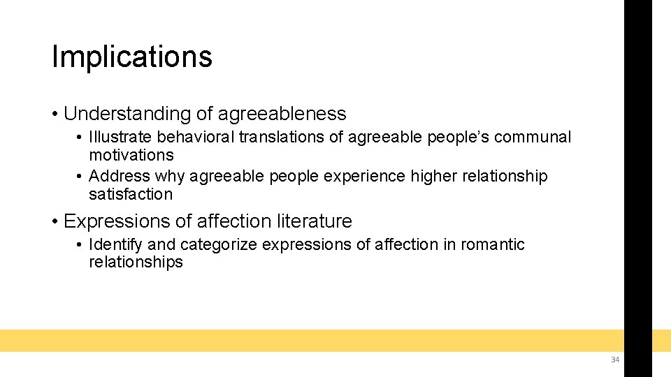 Implications • Understanding of agreeableness • Illustrate behavioral translations of agreeable people’s communal motivations