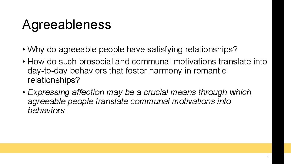 Agreeableness • Why do agreeable people have satisfying relationships? • How do such prosocial