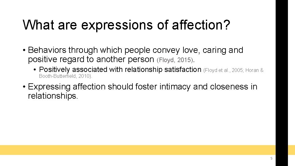 What are expressions of affection? • Behaviors through which people convey love, caring and