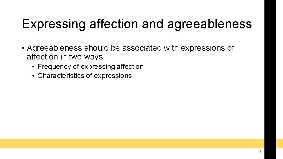 Expressing affection and agreeableness • Agreeableness should be associated with expressions of affection in