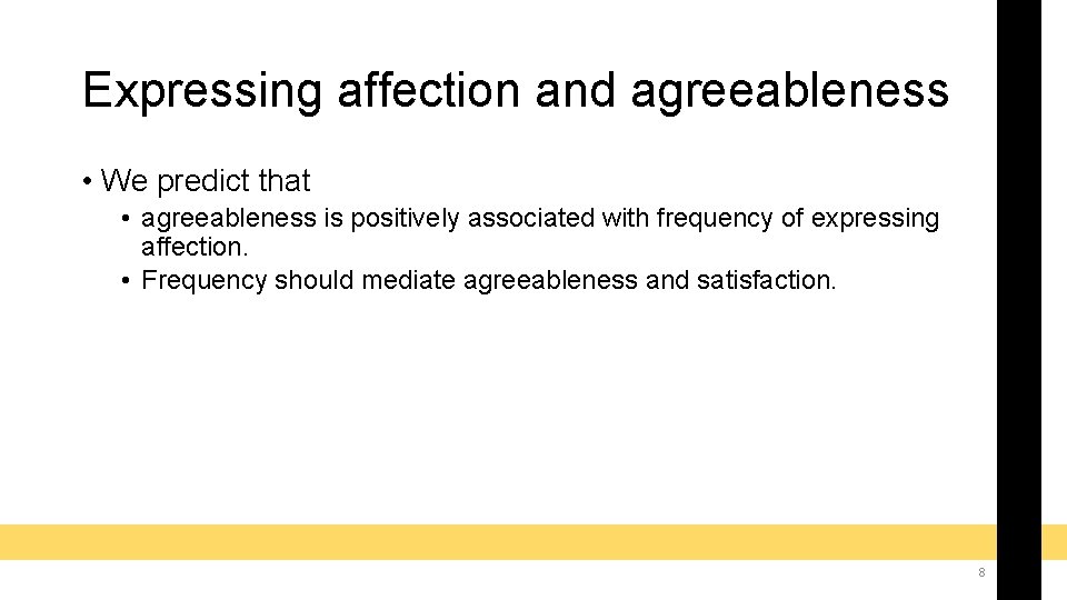 Expressing affection and agreeableness • We predict that • agreeableness is positively associated with