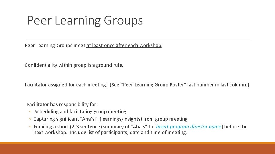 Peer Learning Groups meet at least once after each workshop. Confidentiality within group is