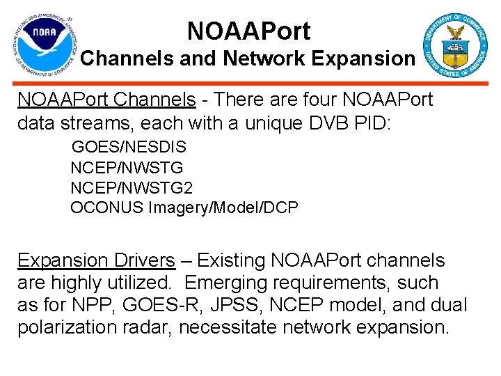 NOAAPort Channels and Network Expansion NOAAPort Channels - There are four NOAAPort data streams,