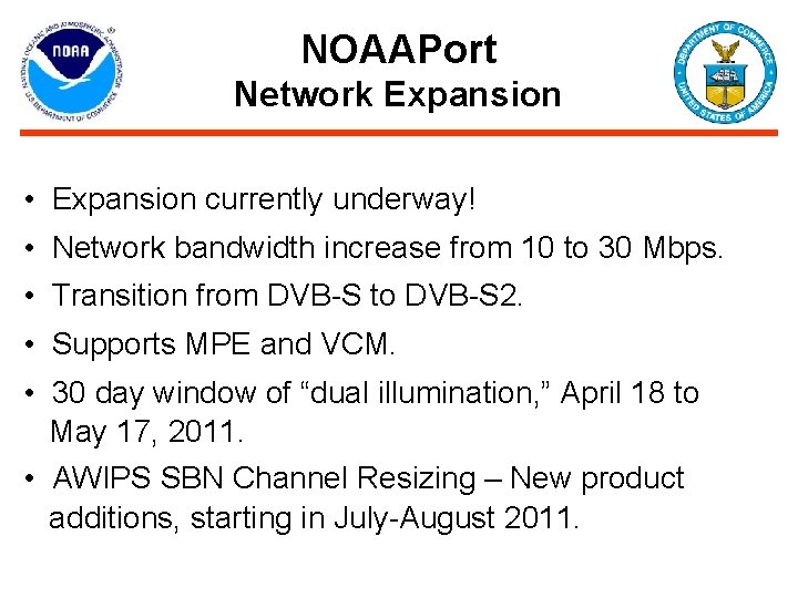 NOAAPort Network Expansion • Expansion currently underway! • Network bandwidth increase from 10 to