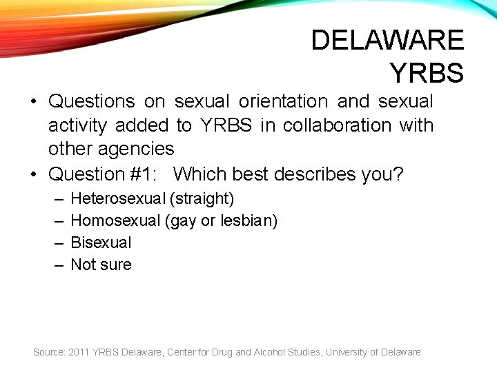 DELAWARE YRBS • Questions on sexual orientation and sexual activity added to YRBS in