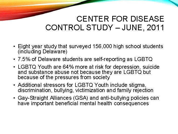 CENTER FOR DISEASE CONTROL STUDY – JUNE, 2011 • Eight year study that surveyed