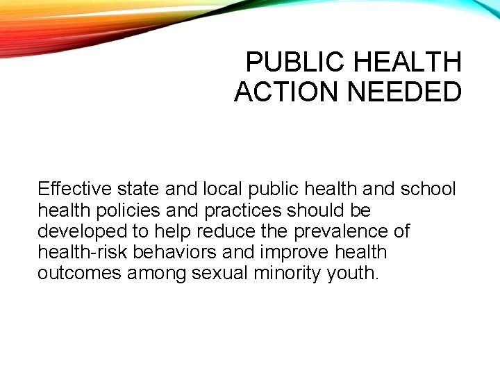 PUBLIC HEALTH ACTION NEEDED Effective state and local public health and school health policies