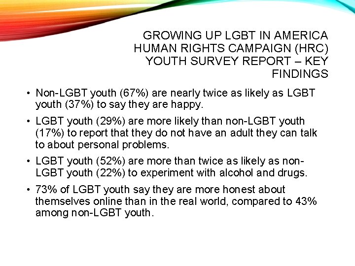 GROWING UP LGBT IN AMERICA HUMAN RIGHTS CAMPAIGN (HRC) YOUTH SURVEY REPORT – KEY