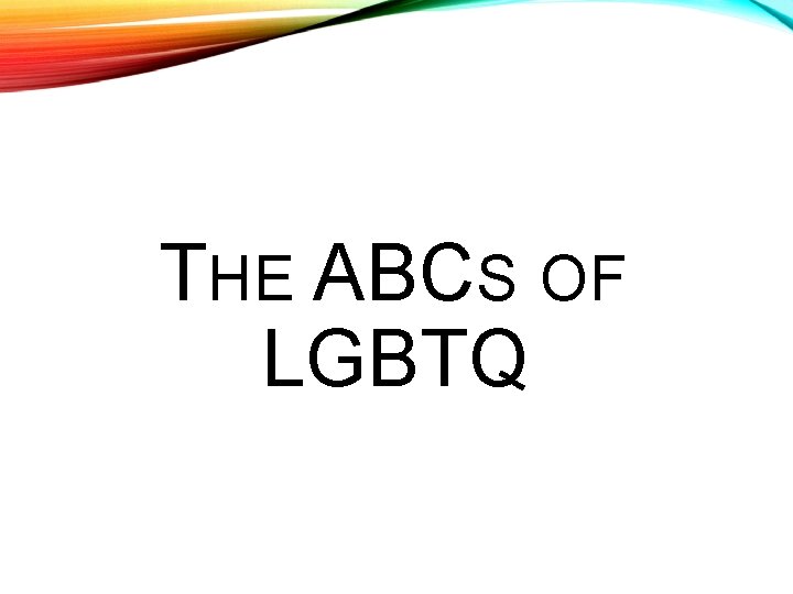 THE ABCS OF LGBTQ 